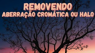 Removendo aberração cromática e halos [upl. by Llevel]