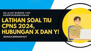 LATIHAN SOAL TIU CPNS 2024 HUBUNGAN X DAN Y [upl. by Thar]