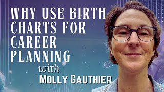 Birth Charts in Career Planning with Molly Gauthier [upl. by Inalan]