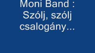 Moni Band  Szólj szólj csalogány [upl. by Arok784]