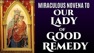 MIRACULOUS NOVENA TO OUR LADY OF GOOD REMEDY PRAY FOR US [upl. by Aniger]