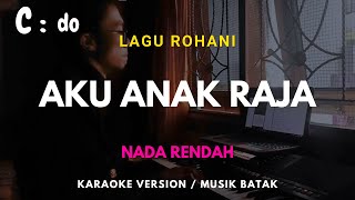 AKU ANAK RAJA  KARAOKE LIRIK  LAGU ROHANI ANAK  NADA RENDAH  C [upl. by Beryle]