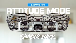 Attitude Mode Hack on the DJI Mavic Mini [upl. by Prissie933]