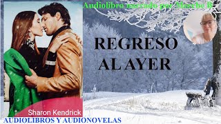 Audiolibro REGRESO AL AYER Novela romántica con voz humana Audiolibro de amor [upl. by Lonyer]