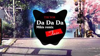 Da Da Da  Mikis Remix  Да да да  Music Tik Tok [upl. by Kingsley803]