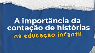 A importância da contação de histórias na educação infantil [upl. by Apfel]