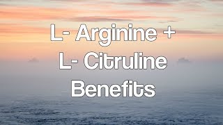 L Arginine  L Citrulline Benefits [upl. by Sturdivant]