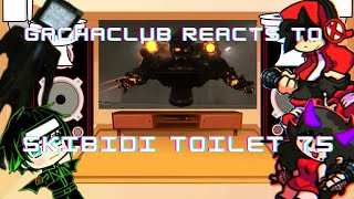 GACHACLUB REACTS TO SKIBIDI TOILET 75 [upl. by Ingram589]