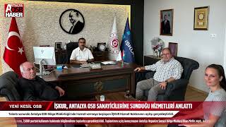 İŞKUR ANTALYA OSB SANAYİCİLERİNE SUNDUĞU HİZMETLERİ ANLATTI [upl. by Gnaoh]