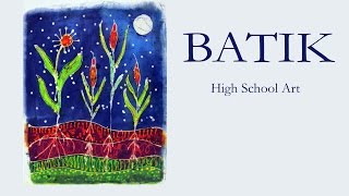 Batik  High School Art Lesson [upl. by Lah]