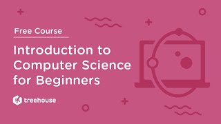 Introduction to Computer Science CS 101 for Beginners  Free Course  Treehouse [upl. by Plumbo]