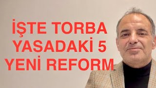 Ä°ÅžTE TORBA YASADAKÄ° 5 BÃœYÃœK REFORM ERKEN EMEKLÄ°LÄ°K EV KADININA PRÄ°M BAÄžKUR VE SÃœRPRÄ°ZLER [upl. by Haya]