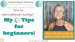 Intermittent Fasting for Todays Aging Woman  5 Tips for Beginner Intermittent Fasters [upl. by Lyrak397]