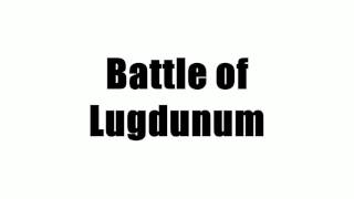 Battle of Lugdunum [upl. by Woodrow61]