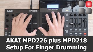 AKAI MPD 226 Plus MPD 218 Setup For Finger Drumming [upl. by Luy]