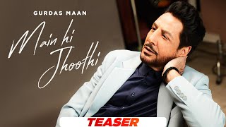 Gurdas Maan  Main Hi Jhoothi  Jatinder Shah  Official Teaser  Latest Punjabi Songs 2024 [upl. by Willabella]