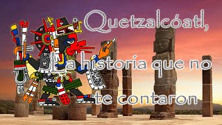 Quetzalcoatl la historia que nunca te contaron [upl. by Animlehliw528]