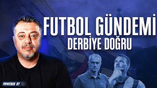 Futbol Gündemi  Derbiye Doğru [upl. by Caputo998]