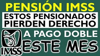 💥📢 Estos PENSIONADOS PIERDEN derecho a COBRAR DOBLE PAGO de la Pensión IMSS 2024 desde OCTUBRE 🚨💣 [upl. by Nhaj303]