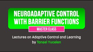 Neuroadaptive Control with Barrier Functions Lectures on Adaptive Control and Learning [upl. by Norword]