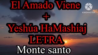 Letra El Amado Viene  Yeshúa HaMashíaj monte santo [upl. by Barb]