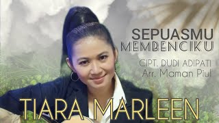 TIARA MARLEEN  SEPUASMU MEMBENCIKU [upl. by Awram]