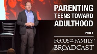 Parenting Teens Toward Adulthood Part 1  Dr Ken Wilgus [upl. by Libna268]