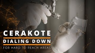 Cerakote  Dialing Down For Hard To Reach Areas [upl. by Besnard147]