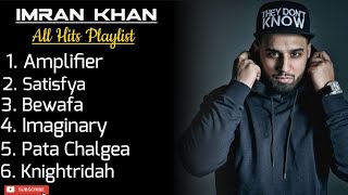 Imran Khan • All Hits Playlist • Amplifier • Satisfya • Bewafa • Imaginary • Pata Chalgea 🎵 [upl. by Anahs]