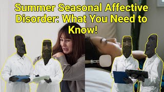 Summer Seasonal Affective Disorder What You Need to Know [upl. by Syverson255]