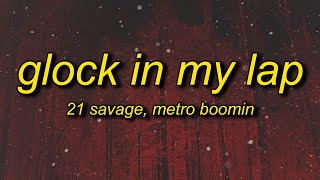 21 Savage Metro Boomin  Glock In My Lap Lyrics  big 4l ima member [upl. by Dielu]