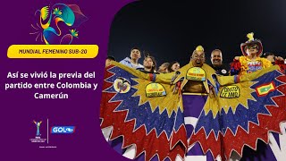 Así fue la previa del partido entre la Selección Colombia vs Camerún l Mundial femenino Sub20 [upl. by Mindi]