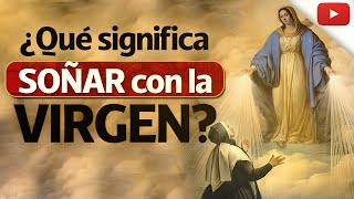 ¿Soñaste con la Virgen María Aprende a discernir su significado [upl. by Kynthia]