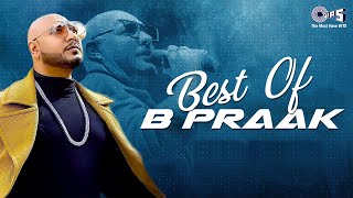 BEST OF B PRAAK  B Praak All New Songs  B Praak Best Bollywood Sad Song 2023 [upl. by Gnues]