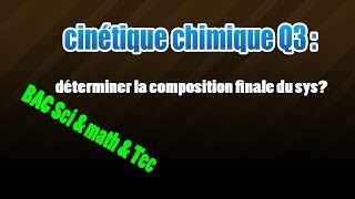 03cinétique déterminer la composition finale du sys [upl. by Koy]