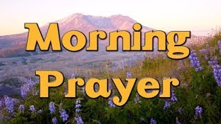 Morning Prayer  Prayer for the Morning  Starting Your Day With God [upl. by Kauppi989]