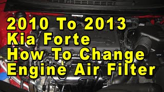 2010 To 2013 Kia Forte How To Change Engine Air Filter With Part Numbers  Theta II 20L I4 [upl. by Hillhouse]