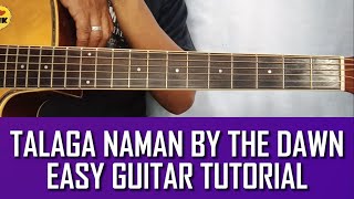 TALAGA NAMAN BY THE DAWN EASY GUITAR TUTORIAL BY PARENG MIKE [upl. by Ahsiadal819]