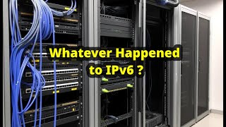 Whatever Happened to IPv6 [upl. by Amsab497]