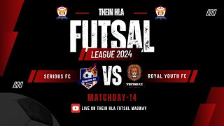 Thein Hla Futsal League2024 Magway Week2 A  Matchday14Serios Fc Vs Royal Youth Fc [upl. by Anirol]