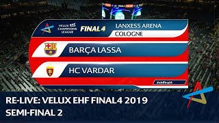 Barca Lassa  HC Vardar  Semifinal 2  VELUX EHF FINAL4 2019 [upl. by Judye281]