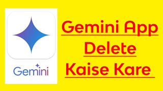 Gemini App Delete Kaise Kare [upl. by Yggep]