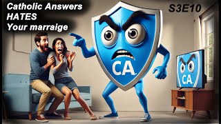 S3E10  Catholic Answers HATES your marriage [upl. by Bumgardner]