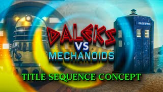 DALEKS VS MECHANOIDS  Peter Cushing DOCTOR WHO Title Sequence Concept 4K [upl. by Konstantine520]