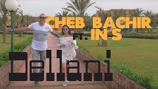 Cheb Bachir ft INS  Dellani Clip Officiel [upl. by Wendel724]