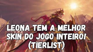 QUEM ACHA QUE A LUX É AMADA É PORQUE NÃO VIU A LEONA TIERLIST LEONA  LEAGUE OF LEGENDS [upl. by Laekim292]