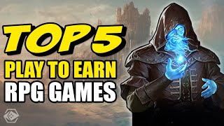 Top 5 Play To Earn RPGs Right Now [upl. by Berni]