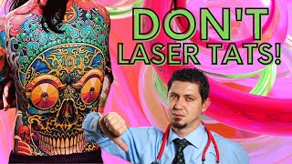 Why Laser Tattoo Removal Can Ruin Your Life  A Doctor Explains [upl. by Ijnek271]