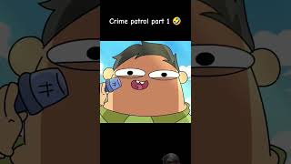 Crime patrol part 1 🤣🤣🤣notyourtypeedit animation notyourtypeedits funny notyourtypefan [upl. by Emeric]