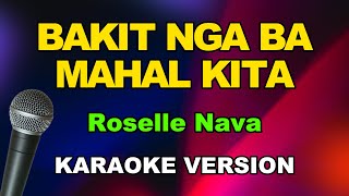 Bakit Nga Ba Mahal Kita  Roselle Nava  OPM Karaoke Version [upl. by Freeman]